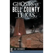 Ghosts of Bell County, Texas