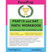 PSAT 10 and SAT MATH WORKBOOK: for the Redesigned PSAT 10, PSAT/NMSQT, and SAT