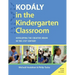 Kodaly in the Kindergarten Classroom: Developing the Creative Brain in the 21st Century