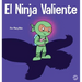 El Ninja Valiente: Un libro para niños sobre el coraje