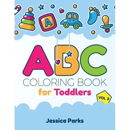ABC Coloring Book for Toddlers: Alphabet Activity Coloring Book for Boys and Girls, Kids & Toddlers