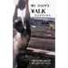 We Don't Walk Nowhere: Vietnam 66-67 a Jim Longton Novel