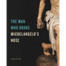 The Man Who Broke Michelangelo's Nose