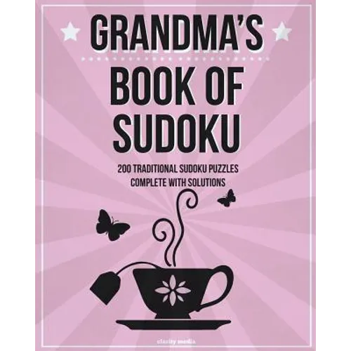 Grandma's Book Of Sudoku: 200 traditional sudoku puzzles in easy, medium and hard