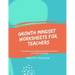 Growth Mindset Worksheets for Teachers: Fun exercises to help kids build self-confidence and tackle challenges