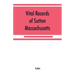 Vital records of Sutton, Massachusetts, to the end of the year 1849