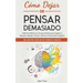 Cómo Dejar de Pensar Demasiado: Una Guía para Vivir sin Trastornos de Ansiedad. Obtén Paz Mental con Técnicas Prácticas para Superar la Depresión, Man
