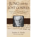Jung and the Lost Gospels: Insights Into the Dead Sea Scrolls and the Nag Hammadi Library