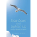 Slow Down and Lighten Up: Letting Go of Stress and Tension