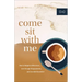 Come Sit with Me: How to Delight in Differences, Love Through Disagreements, and Live with Discomfort
