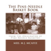 The Pine-Needle Basket Book: from the Originator of Pine-Needle Basketry