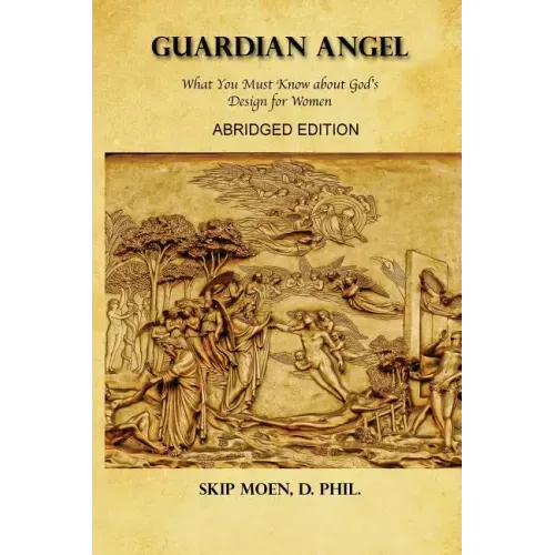 Guardian Angel ABRIDGED Edition: What You Must Know about God's Design for Women
