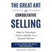 The Great Art of Consultative Selling: How to Transition from a Vendor to a Growth partner: A field Guide for Sales Professionals