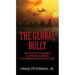 The Global Bully: How the United States Government Has Supported and Committed Acts of Terrorism from the Cold War to Today