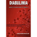 Diabulimia: Diabetes + Eating Disorders; What It Is and How to Treat It: A Guide for Individuals and Families; A Tool for Health Personnel