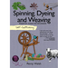 Self-Sufficiency: Spinning, Dyeing and Weaving: Essential Guide for Beginners