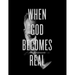 When God Becomes Real