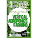 Profound Guide To Vertical Aeroponics Farming: Comprehensive Manual on How to run a vertical garden successfully!