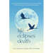 Life Eclipses Death: A Mother and Daughter's Illuminating Journey to Find Joy in Life and Peace with Death