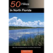 Explorer's Guide 50 Hikes in North Florida: Walks, Hikes, and Backpacking Trips in the Northern Florida Peninsula