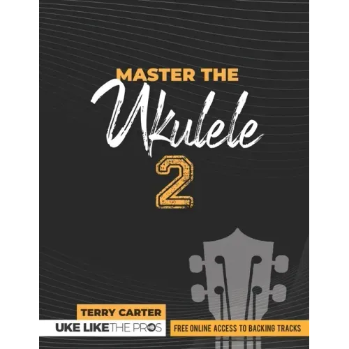 Master the Ukulele 2 Uke Like the Pros