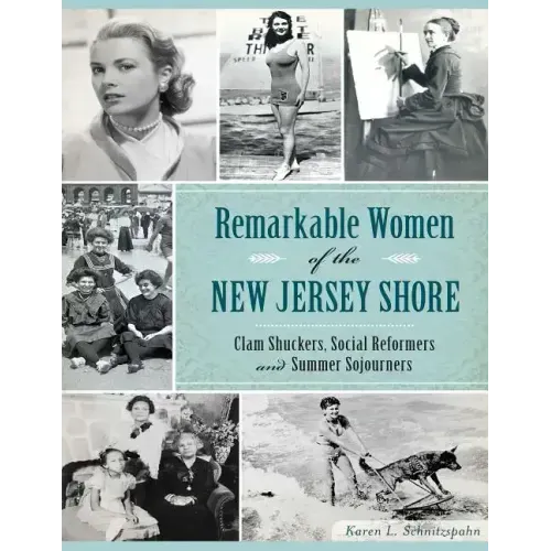 Remarkable Women of the New Jersey Shore: Clam Shuckers, Social Reformers and Summer Sojourners