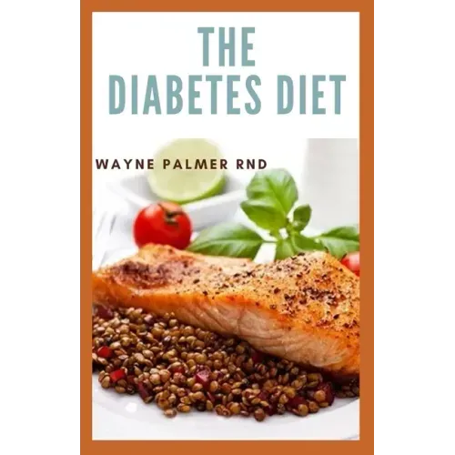 The Diabetes Diet: The Efficient Guide To Enable You To Prevent And Reverse Diabetes