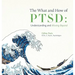 The What and How of PTSD: Understanding and Moving Beyond