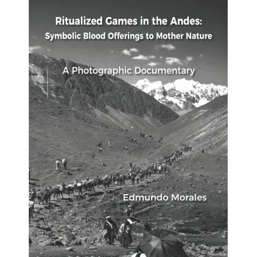 Ritualized Games in the Andes: Symbolic Blood Offerings to Mother Nature