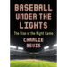Baseball Under the Lights: The Rise of the Night Game