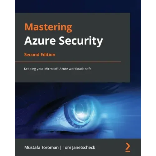 Mastering Azure Security - Second Edition: Keeping your Microsoft Azure workloads safe