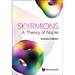 Skyrmions - A Theory of Nuclei
