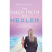 The Naked Truth of a Healer: The Path to My Authentic Self