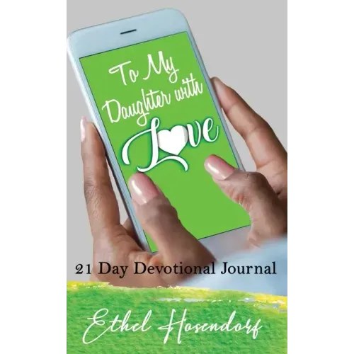 To My Daughter With Love: 21-Day Devotional Journal