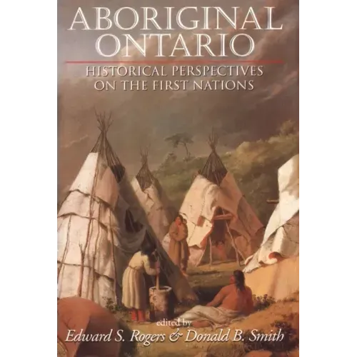 Aboriginal Ontario: Historical Perspectives on the First Nations