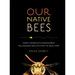 Our Native Bees: North America's Endangered Pollinators and the Fight to Save Them