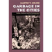 Garbage In The Cities: Refuse Reform and the Environment