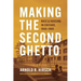 Making the Second Ghetto: Race and Housing in Chicago, 1940-1960