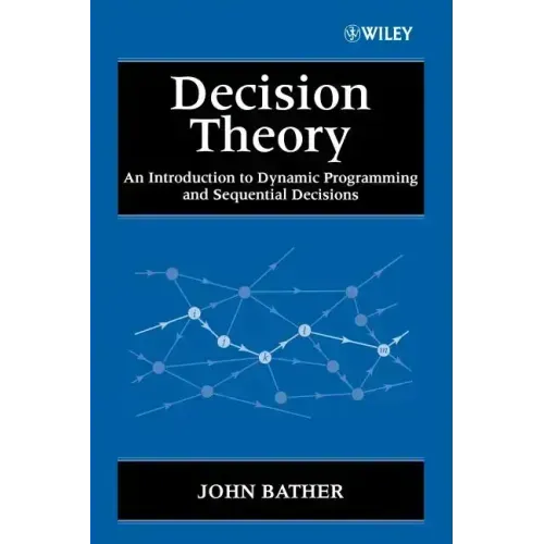 Decision Theory: An Introduction to Dynamic Programming and Sequential Decisions