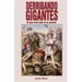 Derribando Gigantes: Al Que Cree Todo Le Es Posible
