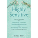 Highly Sensitive: Practical Strategies for Understanding Emotions, Managing Relationships and Maximizing Your Potential in an Overstimulating World
