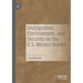 Immigration, Environment, and Security on the U.S.-Mexico Border