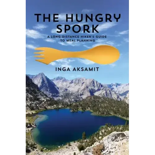The Hungry Spork: A Long Distance Hiker's Guide to Meal Planning