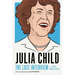 Julia Child: The Last Interview: And Other Conversations
