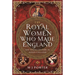 The Royal Women Who Made England: The Tenth Century in Saxon England