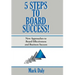 5 Steps to Board Success: New Approaches to Board Effectiveness and Business Success