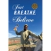 Just B.R.E.A.T.H.E & Believe