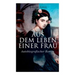 Aus dem Leben einer Frau (Autobiografischer Roman): Die Geschichte der Vorkämpferin für die Revolution & Frauenbewegung