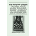The Window Garden - A Practical Manual On Soils, Propagation, Potting And General Care Of House Plants