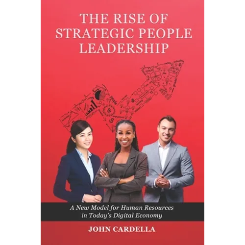 The Rise of Strategic People Leadership: A New Model for Human Resources in Today's Digital Economy